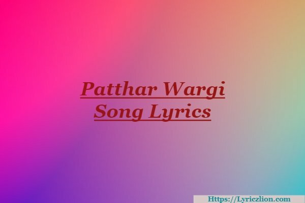 Patthar Wargi Song Lyrics