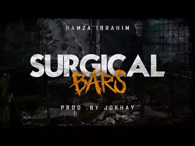 Photo of SURGICAL BARS Lyrics – Hamza Ibrahim – Prod by Jokhay